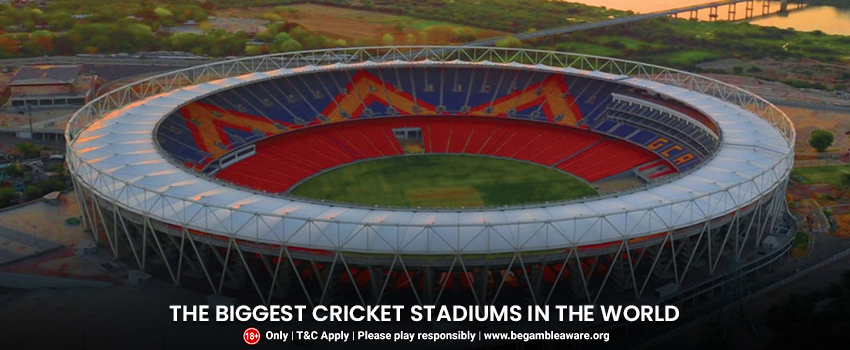 The Biggest Cricket Stadiums In The World